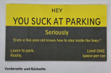 25 Stück Scheiße geparkt "You Suck at Parking"